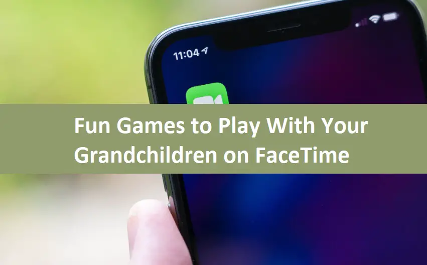 Fun Games to Play With Your Grandchildren on FaceTime