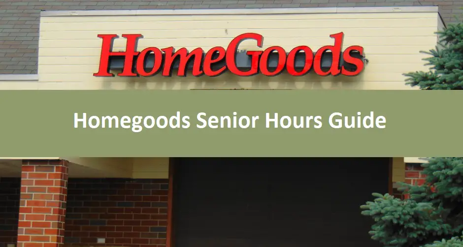 Homegoods Senior Hours Guide