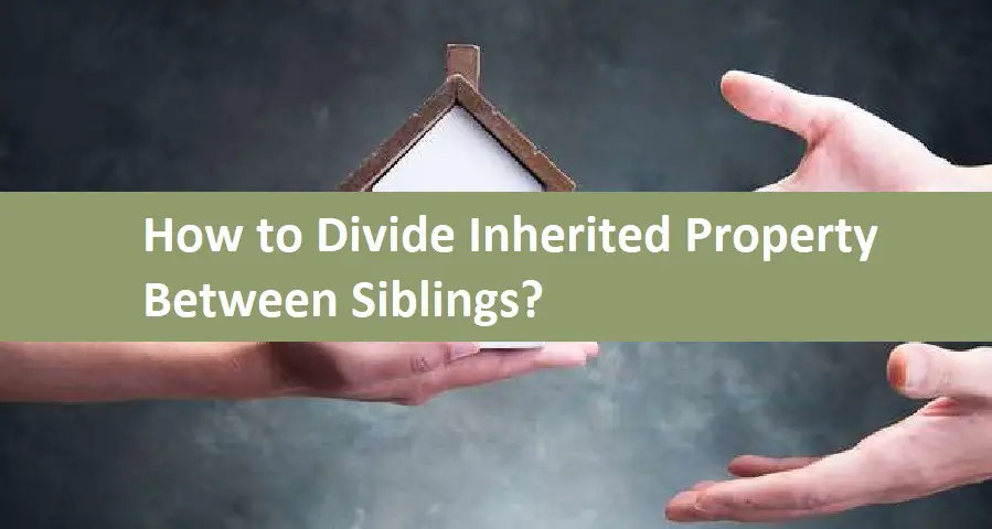 How to Divide Inherited Property Between Siblings?