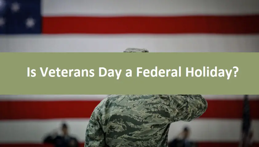 Is Veterans Day a Federal Holiday?