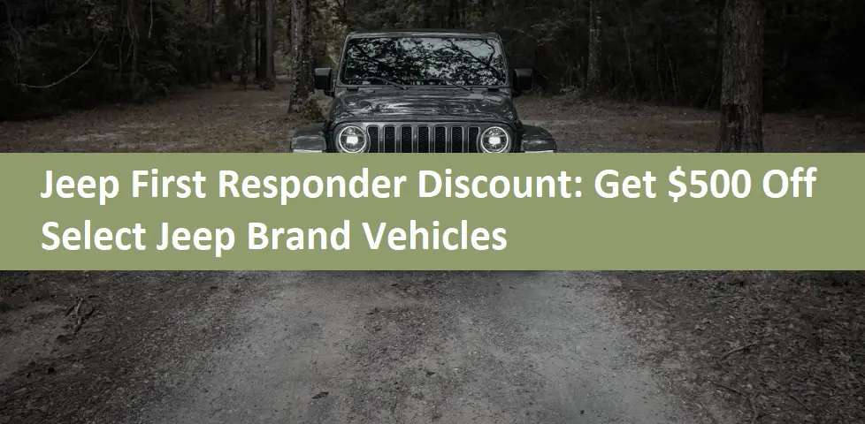 Jeep First Responder Discount: Get $500 Off Select Jeep Brand Vehicles