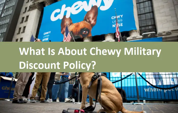 What Is About Chewy Military Discount Policy?