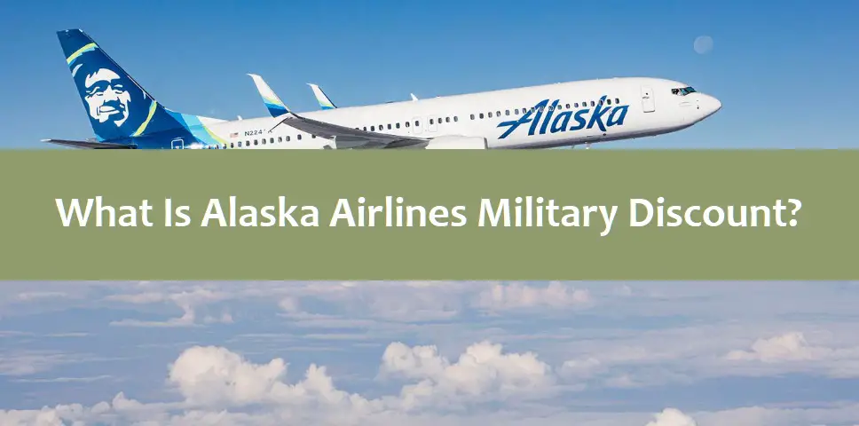 What Is Alaska Airlines Military Discount? (All You Need to Know)