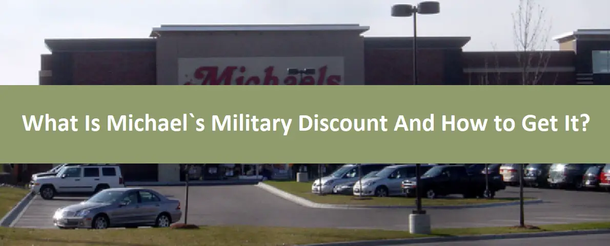 What Is Michael`s Military Discount And How to Get It?