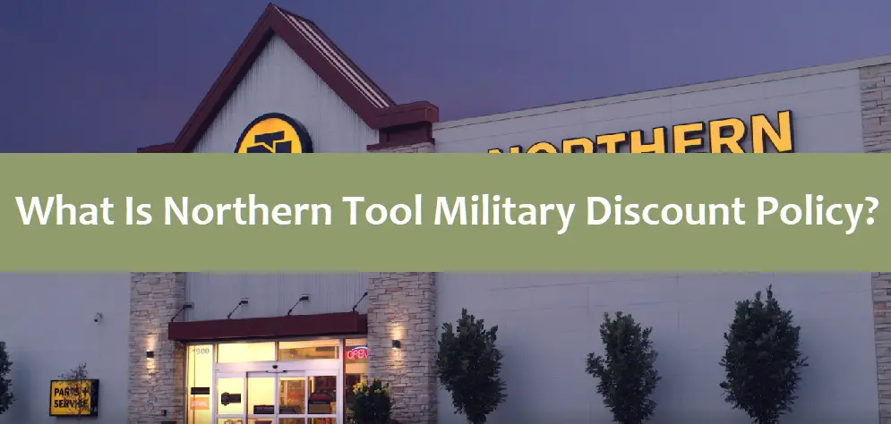 What Is Northern Tool Military Discount Policy?