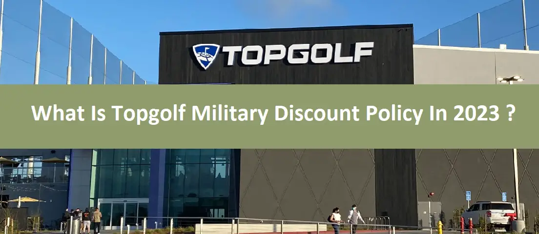 What Is Topgolf Military Discount Policy In 2023?