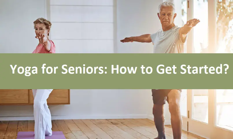 Yoga for Seniors: How to Get Started?