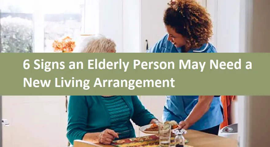 6 Signs an Elderly Person May Need a New Living Arrangement