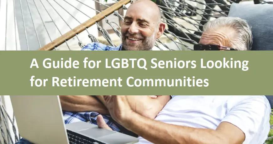 A Guide for LGBTQ Seniors Looking for Retirement Communities
