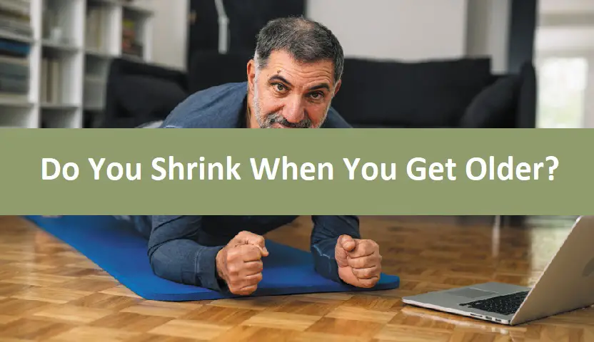 Do You Shrink When You Get Older?