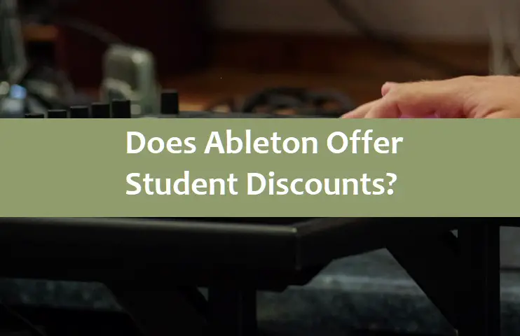 Does Ableton Offer Student Discounts?
