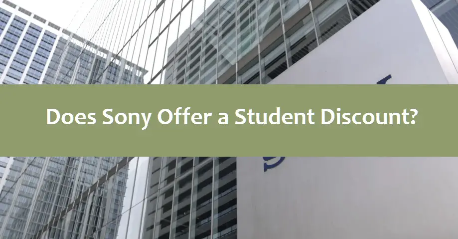 Does Sony Offer a Student Discount?