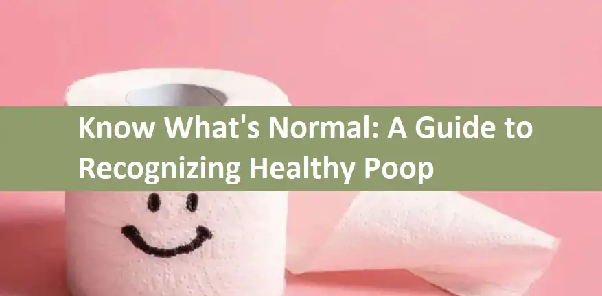 Know What's Normal: A Guide to Recognizing Healthy Poop