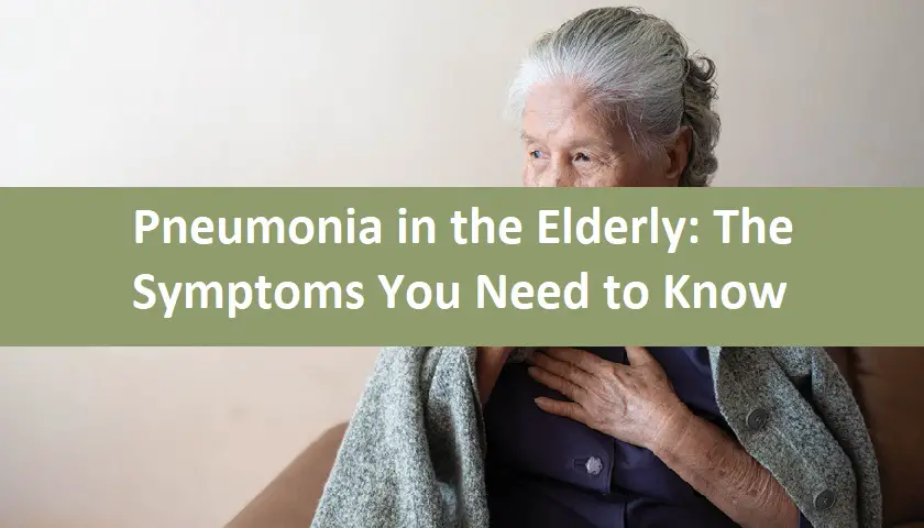 Pneumonia in the Elderly: The Symptoms You Need to Know