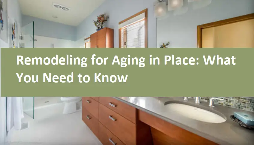 Remodeling for Aging in Place: What You Need to Know