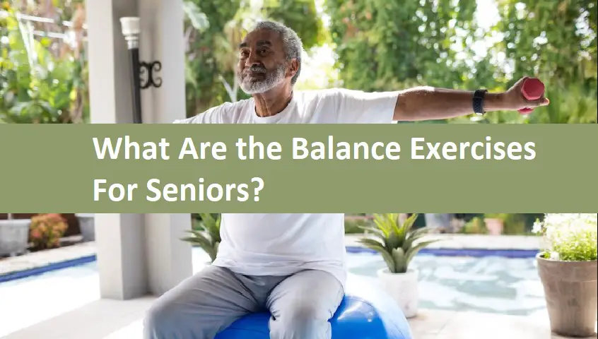 What Are the Balance Exercises For Seniors?