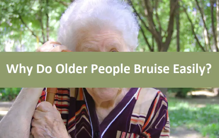 Why Do Older People Bruise Easily?