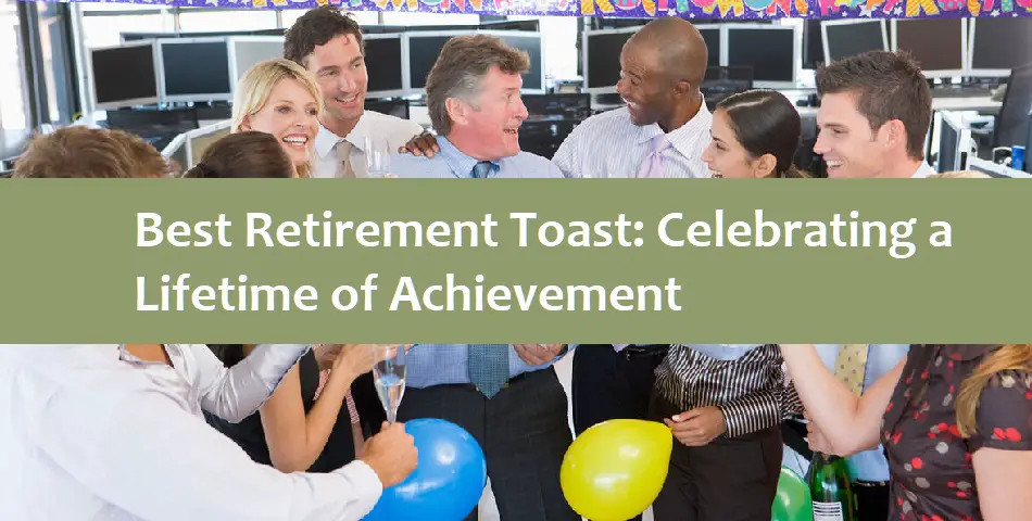 Best Retirement Toast: Celebrating a Lifetime of Achievement