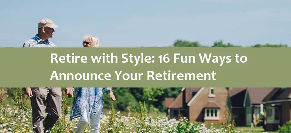 Retire with Style: 16 Fun Ways to Announce Your Retirement